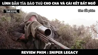 | Tóm tắt phim | Lính bắn tỉa b.áo t.hù cho cha và cái kết bất ngờ | Review phim Sniper Legacy