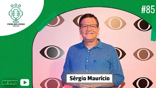 FORA DO JOGO RECEBE: SÉRGIO MAURÍCIO #85