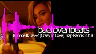 // Beyoncé ft. Jay Z [Crazy In Love Trap Remix] //2018 //