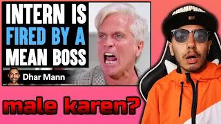 Intern Is FIRED By MEAN BOSS (Dhar Mann) | Reaction!