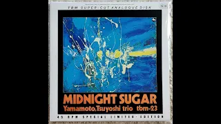 Tsuyoshi Yamamoto Trio- Midnight Sugar  45rpm Vinly (Full Album)