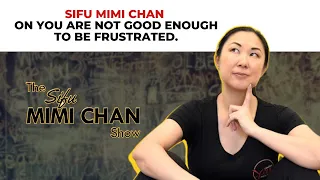 Sifu Mimi Chan On Frustration!