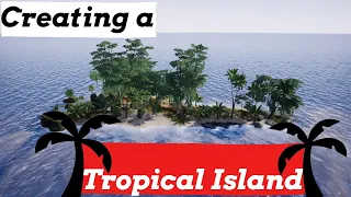 Creating a tropical island  in unreal engine