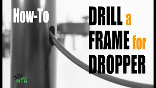 How-to DRILL a BIKE for Internally Routed Dropper Posts - Step-by-step, MTB Frame