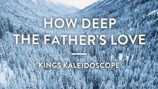 Kings Kaleidoscope | How Deep The Father's Love | (Official Lyric Video)