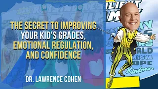 Dr. Larry Cohen - Playful Parenting -  Improve Your Kid's Confidence (Raising Resilient Kids Summit)