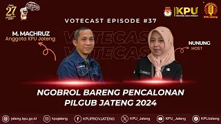 VOTECAST #37 : NGOBROL BARENG PENCALONAN PILGUB JATENG 2024