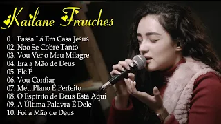 Kailane Frauches | Passa la em Casa Jesus - As melhores musicas gospel para abençoar sua vida#gospel