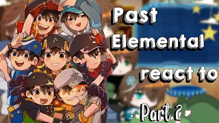 Past Elemental react to their New Owner || GACHA BOBOIBOY || My AU || 🇲🇾🇮🇩(Part 2/2)