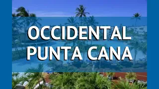 OCCIDENTAL PUNTA CANA 5* Пунта Кана обзор – отель ОКСИДЕНТАЛ ПУНТА КАНА 5* Пунта Кана видео обзор