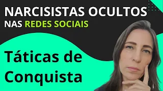 Narcisistas Ocultos nas redes sociais: Táticas de Conquista
