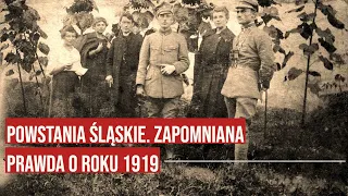 Powstania Śląskie. Jak wybuchały? Zapomniana prawda o roku 1919