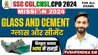 🔴 Glass and Cement | Science | Chemistry | SSC CGL,CHSL, CPO SI 2024 | Pushpendra Sir