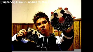 [RapperVN] I Like U - Andree Ft. Moc Five