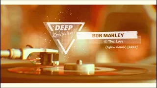 Bob Marley - Is This Love (Sylow Remix) [DEEP HOUSE 2k19]