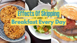 The Effects of Skipping Breakfast Every Day