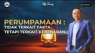 TITIK TERANG | PERUMPAMAAN : TIDAK TERKAIT FAKTA TETAPI TERKAIT KEBENARAN  | SYAIFUL KARIM  | BSI