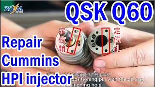 How to repair Cummins Q60 QSK60 HPI injector ?