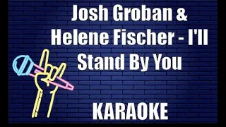 Josh Groban & Helene Fischer - I'll Stand By You (Karaoke)