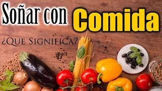 SOÑAR con COMIDA ✨🥗✨ ¿Qué Significa? ¿Qué quiere decir este sueño?