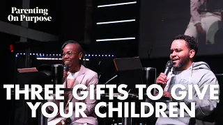 Three Gifts To Give Your Children  | Pastor Markus & Stephanie Robinson | Tapestry Church