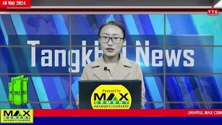 TANGKHUL NEWS |07:30 AM | WUNGRAMPHI NGALUNG | 10 MAY 2024 | THE TANGKHUL EXPRESS | TTE NEWS