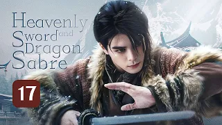 【MULTI-SUB】Heavenly Sword and Dragon Sabre 17 END｜King of Youthful Vengeance（Zeng ShunXi）