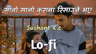 Sano sano Kura ma risaune vaye [slowed+reverb] Nepali Lo-fi song