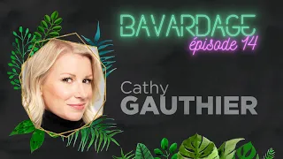 BAVARDAGE | Cathy Gauthier