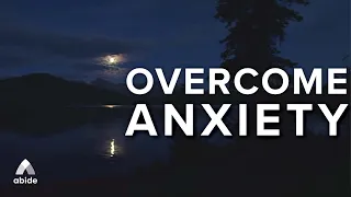 Overcome Anxiety: Be Refreshed In God's Word Tonight - Guided Meditation