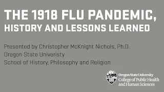 The 1918 Flu Pandemic, History and Lessons Learned