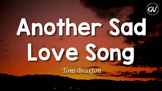 Toni Braxton - Another Sad Love Song [Lyrics]
