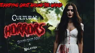 Cultural HORRORS of South East Asia