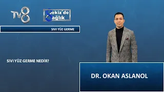 Sıvı Yüz Germe Nedir ? | Dr. Okan Aslanol | 8'de Sağlık