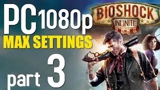 BioShock Infinite Walkthrough Part 3 | PC 1080p | Max Settings Gameplay - No Commentary