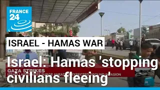 Israel accuses Hamas of using roadblocks to stop civilians fleeing • FRANCE 24 English