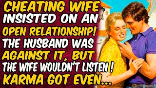 Cheating wife insisted on an open relationship! The husband was against it, but the wife wouldn't
