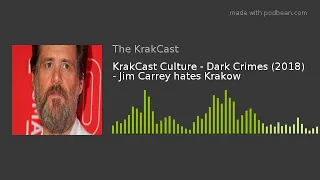 KrakCast Culture - Dark Crimes (2018) - Jim Carrey hates Krakow