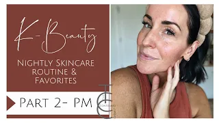 Korean Skincare Nightly Routine and K-Beauty Faves / Part 2