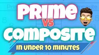 Prime and Composite Numbers - FULL LESSON WITH PRACTICE PROBLEMS AND SOLUTIONS!!!