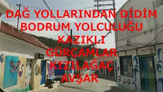 DAĞ YOLLARINDAN DİDİM BODRUM YOLCULUĞU #didim #akbük #kazıklı #gürçamlar #kızılağaç #avşar #bodrum