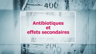 Antibiotiques : quels effets secondaires ?