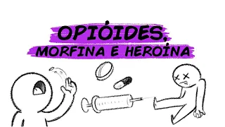 OPIÓIDES, MORFINA E HER0ÍNA