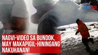 Nagvi-video sa bundok, may makapigil-hiningang nakuhanan! | GMA Integrated Newsfeed