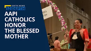 AAPI Pilgrimage in Honor of the Blessed Mother | EWTN News In Depth May 20, 2022