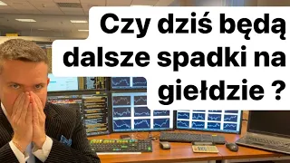 Czy Dziś Będą Dalsze Spadki Na Giełdzie?  Sesja Prawdy