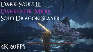 Dark Souls 3 - Darkeater Midir Boss Fight- SOLO Dragon Slayer - 4K 60FPS