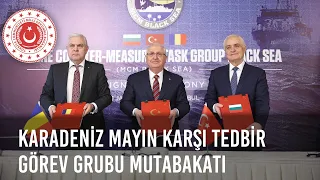 İstanbul'da “Karadeniz Mayın Karşı Tedbir Görev Grubu Mutabakatı” İmzalandı