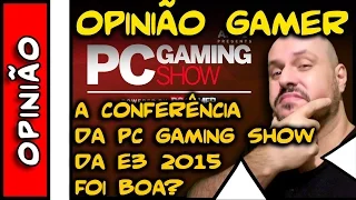 Opinião Gamer . A Conferência da PC Gaming Show na E3 Foi Boa ?