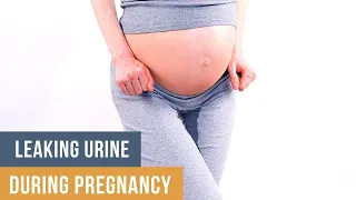 Leaking Urine During Pregnancy - Tips to Prevent Involuntary Urine Leakage